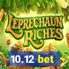10.12 bet